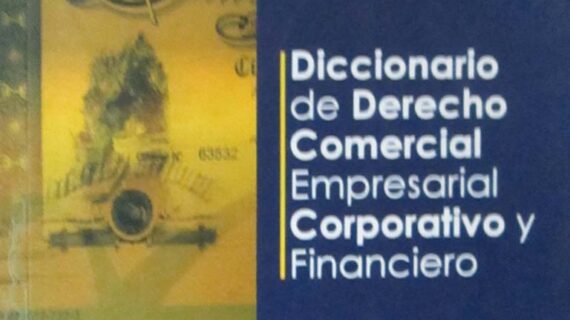 DICCIONARIO DE DERECHO COMERCIAL EMPRESARIAL CORPORATIVO Y FINANCIERO