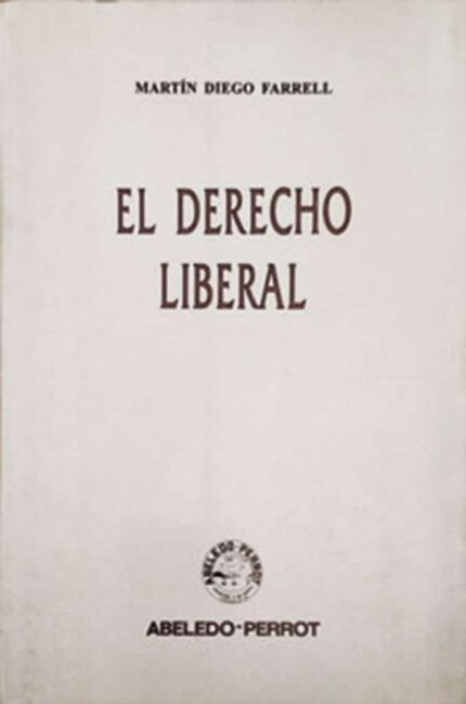 EL DERECHO LIBERAL de Martin Diego Farell