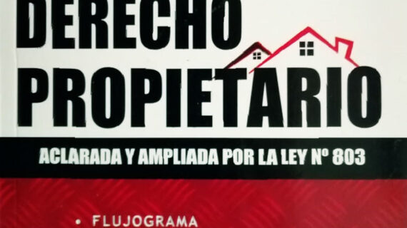 Guía práctica de derecho propietario (aclarada y ampliada por la ley nro. 803)