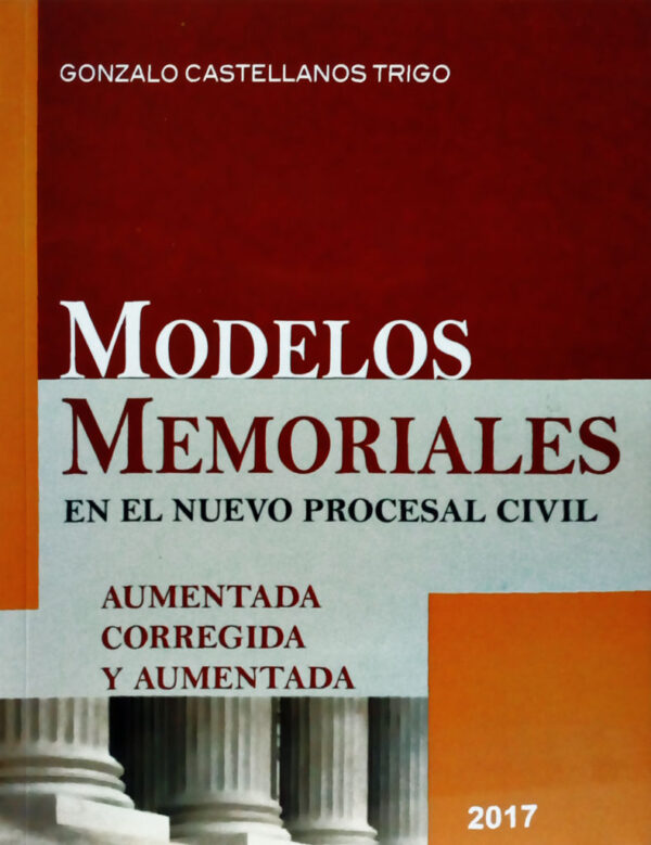 Modelos memoriales en el nuevo procesal civil de Gonzalo Castellanos Trigo, aumentada corregida y aumentada, edición 2017