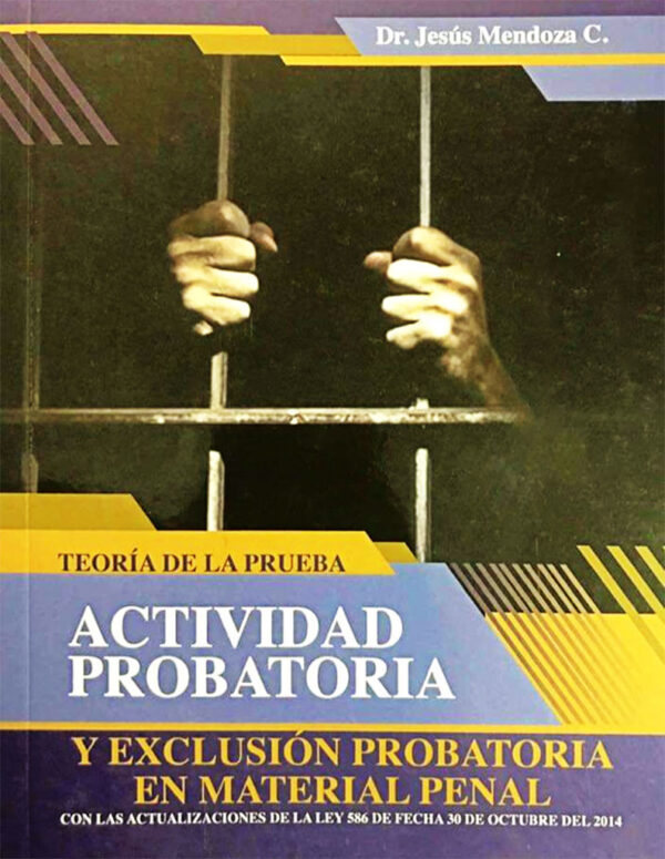 Teoría de la prueba actividad probatoria y exclusión probatoria en materia penal