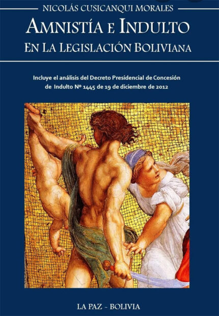 Amnistía e indulto en la legislación Boliviana Nicolas Cusicanqui Morales
