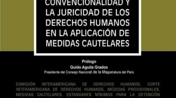 El control de convencionalidad y la juricidad de los derechos humanos en la aplicación de medidas cautelares