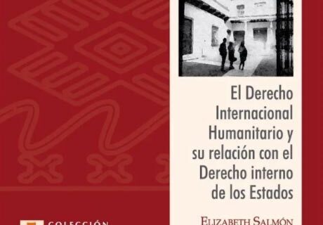 El derecho internacional humanitario y su relación con el derecho interno de los estados