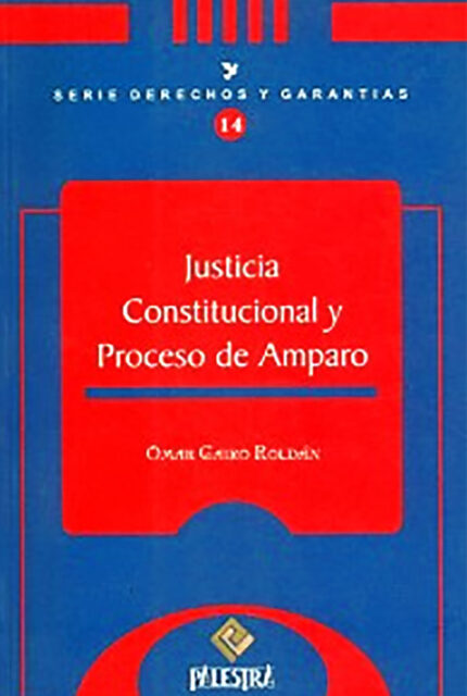 Justicia constitucional y proceso de amparo