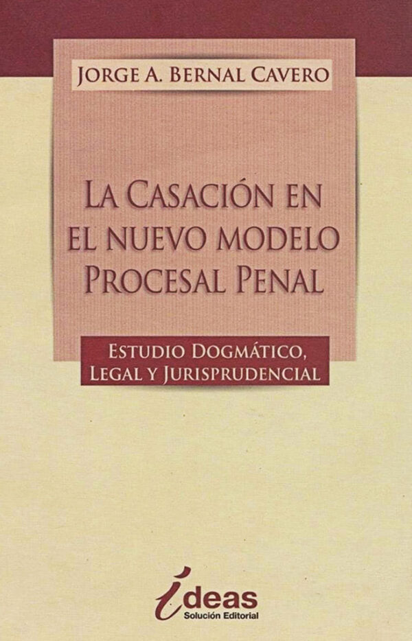 La casación en el nuevo modelo procesal penal