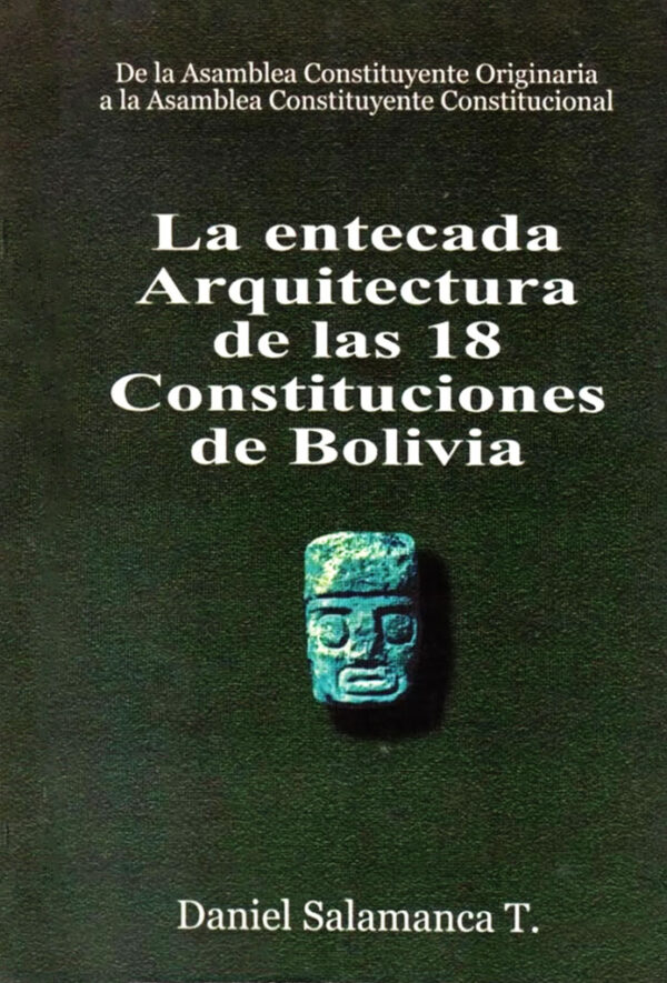 La entecada arquitectura de las 18 constituciones de Bolivia