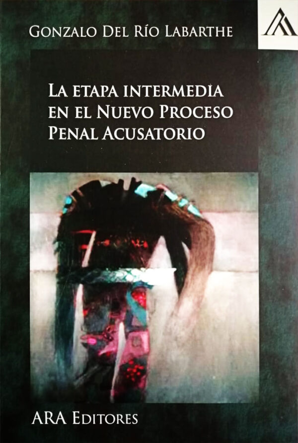 La etapa intermedia en el nuevo proceso penal acusatorio