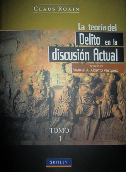 La teoría del delito en la discusión actual de Claus Roxin