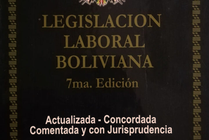 Legislación Laboral Boliviana de Marco Antonio Dick - 7ta Edición