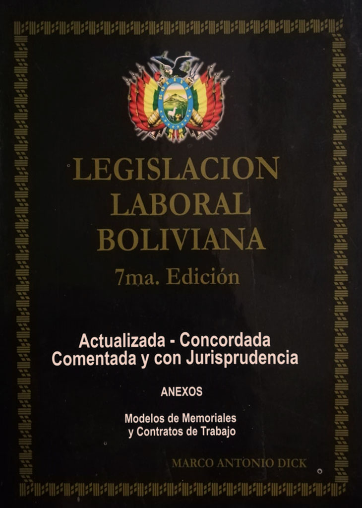 Legislación Laboral Boliviana de Marco Antonio Dick - 7ta Edición