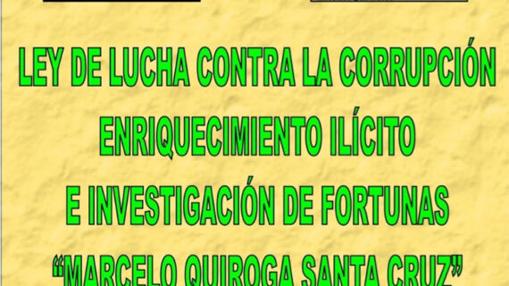 Ley de lucha contra la corrupción enriquecimiento ilícito e investigación de fortunas "Marcelo Quiroga Santa Cruz"