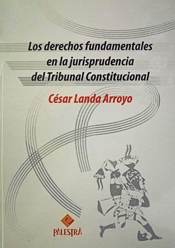 Los derechos fundamentales en la jurisprudencia del tribunal constitucional