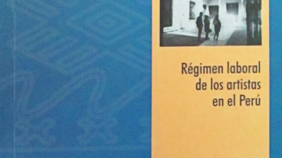 Régimen laboral de los artistas en el Perú de Elmer Arce Ortiz