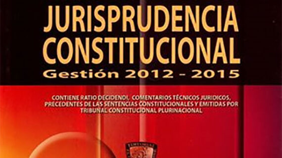 Selección sistematizada de jurisprudencia constitucional (2 tomos) gestión 2012 al 2015