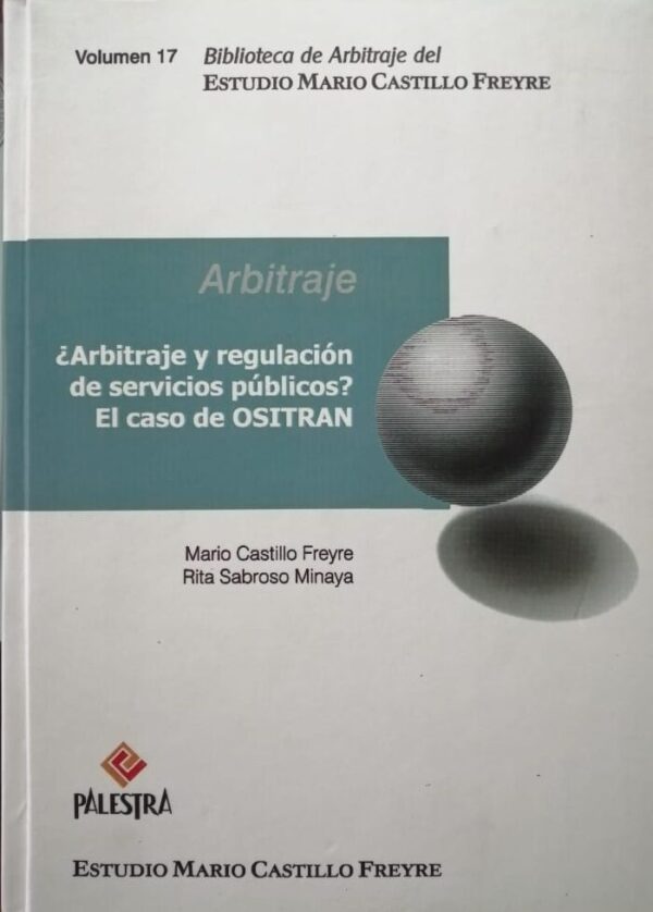 Arbitraje (arbitraje y regulación de servicios públicos el caso de Ositran)