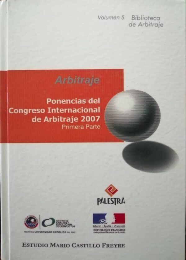 Ponencias del congreso internacional de arbitraje 2007 (primera parte)