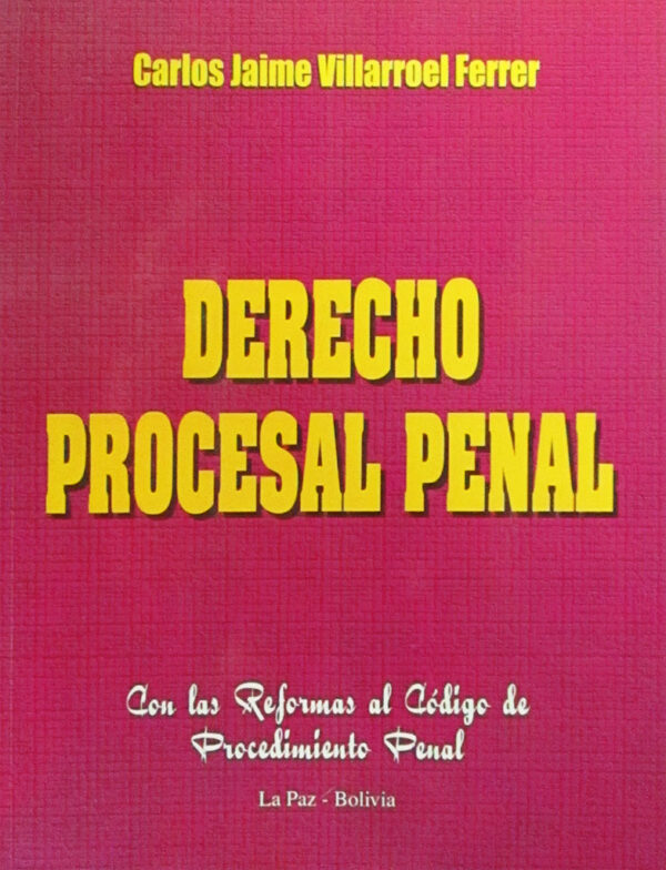 Derecho procesal penal de Carlos Jaime Villarroel Ferrer