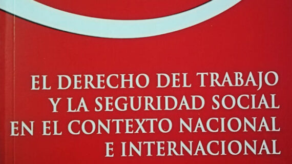 El derecho del trabajo y la seguridad social en el contexto nacional e internacional