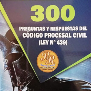 300 PREGUNTAS Y RESPUESTAS DEL CODIGO PROCESAL CIVIL (LEY N° 439)