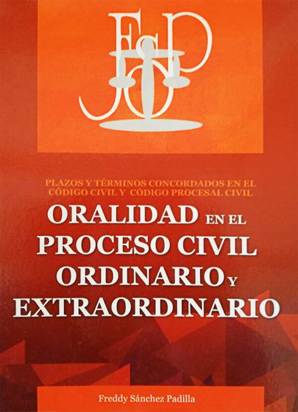ORALIDAD EN EL PROCESO CIVIL ORDINARIO Y EXTRAORDINARIO de Freddy Sánchez Padilla