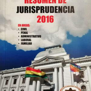Resúmenes de Jurisprudencia 2016 Estado Plurinacional De Bolivia