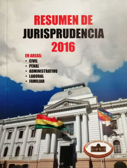 Resúmenes de Jurisprudencia 2016 Estado Plurinacional De Bolivia