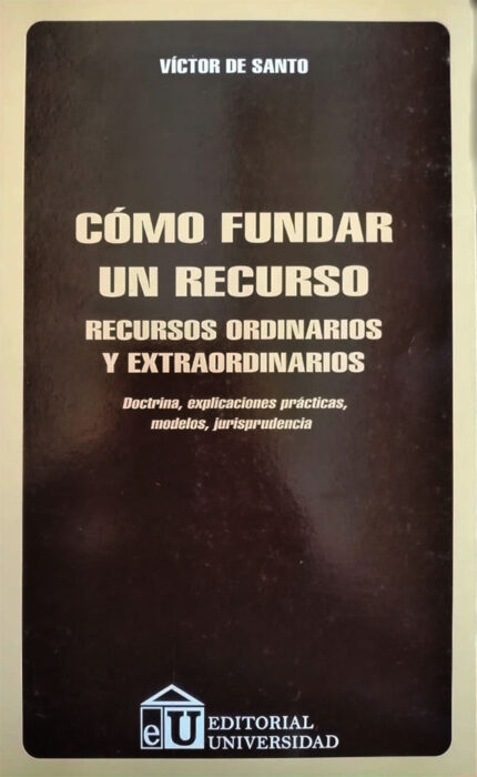 Como Fundar un Recurso, Recursos Ordinarios y Extraordinarios Victor de santo