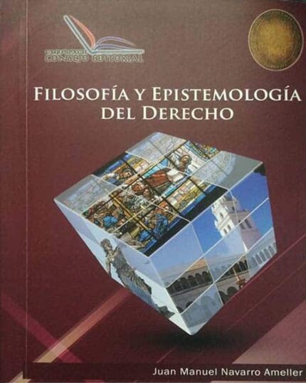 Filosofía y epistemología del derecho Juan Manuel Navarro Ameller