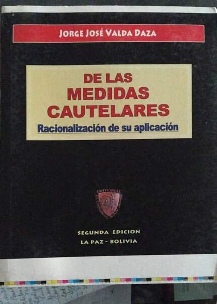 De las medidas cautelares Racionalización de su aplicacion Jorge José Valda Daza